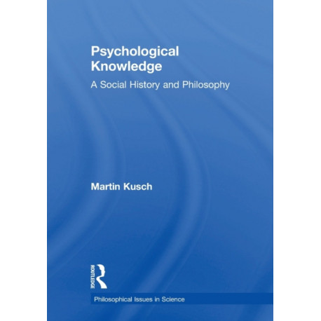 Psychological Knowledge: A Social History and Philosophy