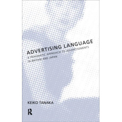 Advertising Language: A Pragmatic Approach to Advertisements in Britain and Japan
