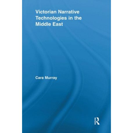 Victorian Narrative Technologies in the Middle East