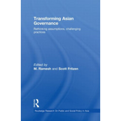 Transforming Asian Governance: Rethinking assumptions, challenging practices