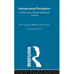 Interpersonal Perception: Selected Works of R D Laing Vol 6