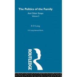 The Politics of the Family and Other Essays: and Other Essays