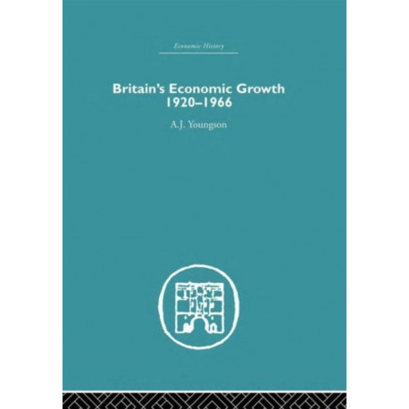 Britain's Economic Growth 1920-1966