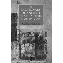 A Dictionary of Ancient Near Eastern Mythology