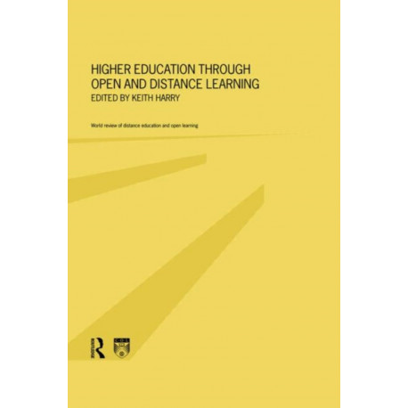 Higher Education Through Open and Distance Learning: World review of distance education and open learning: Volume 1