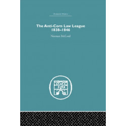 The Anti-Corn Law League: 1838-1846