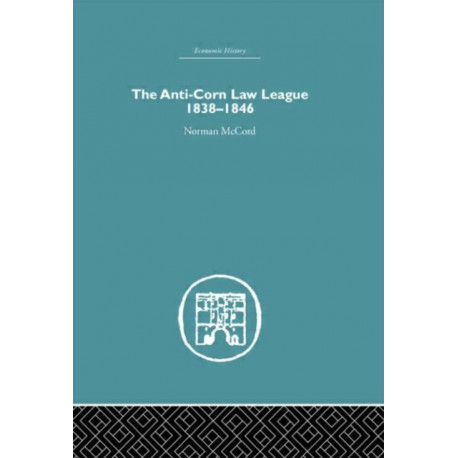 The Anti-Corn Law League: 1838-1846