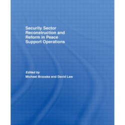 Security Sector Reconstruction and Reform in Peace Support Operations