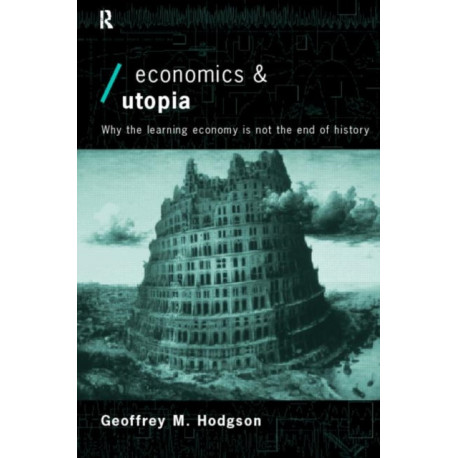 Economics and Utopia: Why the Learning Economy is Not the End of History