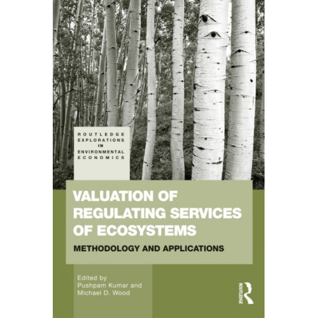 Valuation of Regulating Services of Ecosystems: Methodology and Applications
