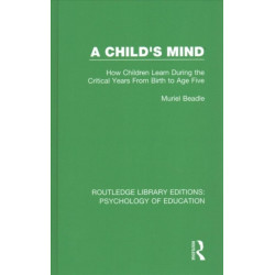A Child's Mind: How Children Learn During the Critical Years from Birth to Age Five Years