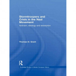 Stormtroopers and Crisis in the Nazi Movement: Activism, Ideology and Dissolution