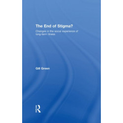 The End of Stigma?: Changes in the Social Experience of Long-Term Illness
