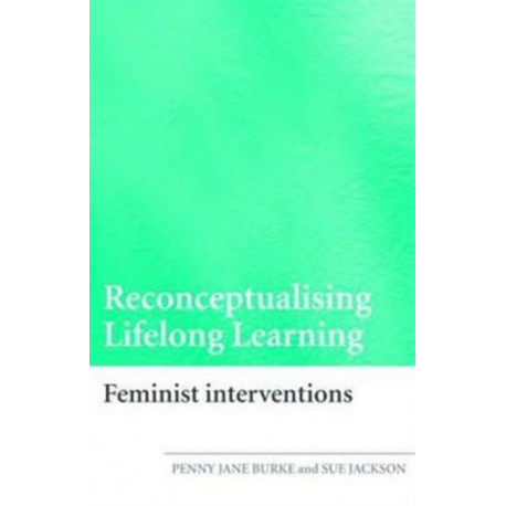 Reconceptualising Lifelong Learning: Feminist Interventions