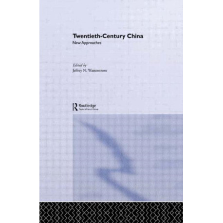 Twentieth-Century China: New Approaches