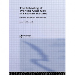 The Schooling of Working-Class Girls in Victorian Scotland: Gender, Education and Identity