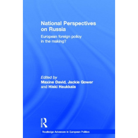 National Perspectives on Russia: European Foreign Policy in the Making?
