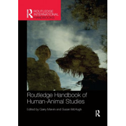 Routledge Handbook of Human-Animal Studies