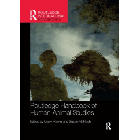 Routledge Handbook of Human-Animal Studies