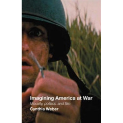 Imagining America at War: Morality, Politics and Film