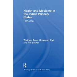 Health and Medicine in the Indian Princely States: 1850-1950