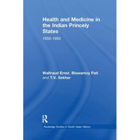 Health and Medicine in the Indian Princely States: 1850-1950