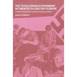 The Totalitarian Experiment in Twentieth Century Europe: Understanding the Poverty of Great Politics