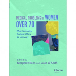Medical Problems in Women over 70: When Normative Treatment Plans do not Apply