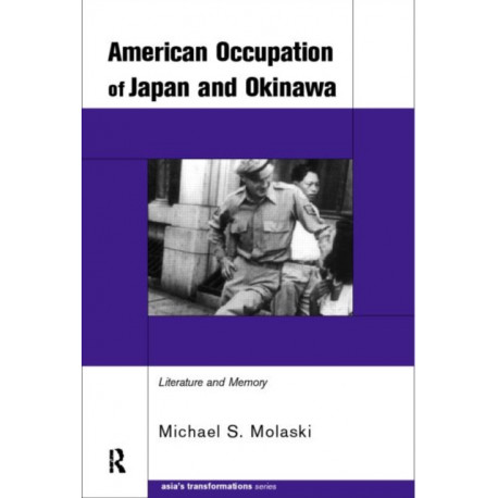 The American Occupation of Japan and Okinawa: Literature and Memory