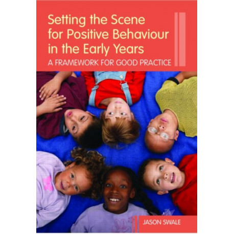 Setting the Scene for Positive Behaviour in the Early Years: A Framework for Good Practice