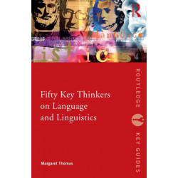Fifty Key Thinkers on Language and Linguistics