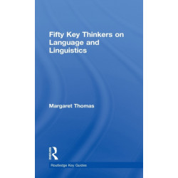 Fifty Key Thinkers on Language and Linguistics