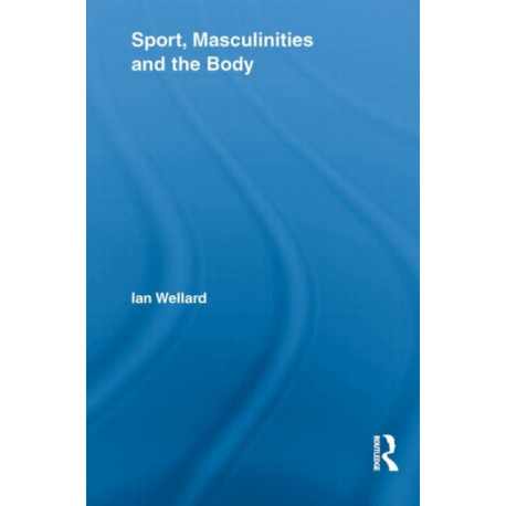 Sport, Masculinities and the Body