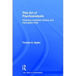 This Art of Psychoanalysis: Dreaming Undreamt Dreams and Interrupted Cries