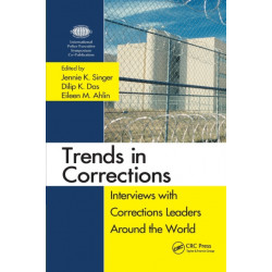 Trends in Corrections: Interviews with Corrections Leaders Around the World, Volume One