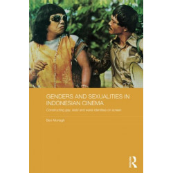 Genders and Sexualities in Indonesian Cinema: Constructing gay, lesbi and waria identities on screen