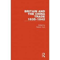 Britain and the China Trade, 1635-1842
