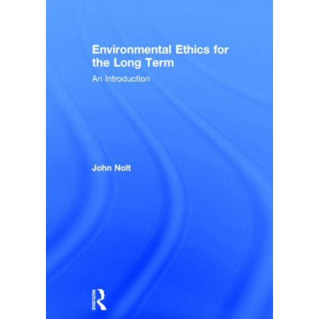 Environmental Ethics for the Long Term: An Introduction