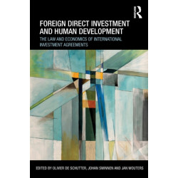 Foreign Direct Investment and Human Development: The Law and Economics of International Investment Agreements