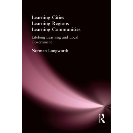 Learning Cities, Learning Regions, Learning Communities: Lifelong Learning and Local Government