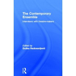 The Contemporary Ensemble: Interviews with Theatre-Makers