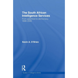 The South African Intelligence Services: From Apartheid to Democracy, 1948-2005