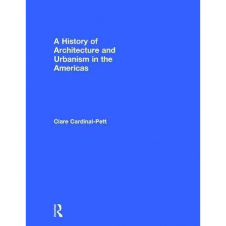 A History of Architecture and Urbanism in the Americas