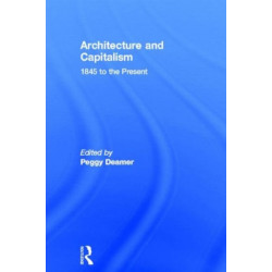 Architecture and Capitalism: 1845 to the Present