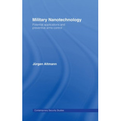 Military Nanotechnology: Potential Applications and Preventive Arms Control