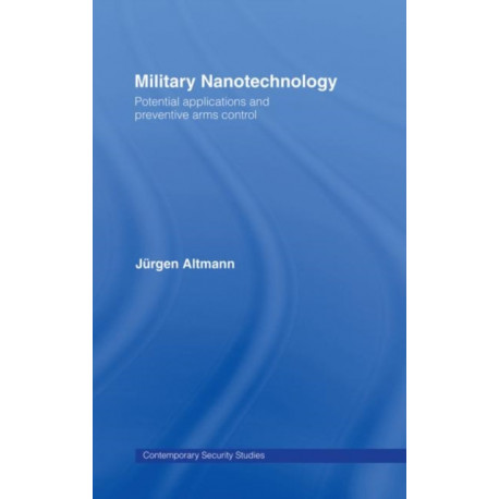 Military Nanotechnology: Potential Applications and Preventive Arms Control