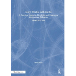 More Trouble with Maths: A Complete Manual to Identifying and Diagnosing Mathematical Difficulties