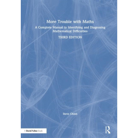 More Trouble with Maths: A Complete Manual to Identifying and Diagnosing Mathematical Difficulties