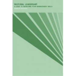 Pastoral Leadership: A Guide to Improving your Management Skills