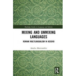 Mixing and Unmixing Languages: Romani Multilingualism in Kosovo